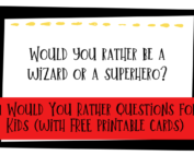81 Would You Rather Questions for Kids (with FREE printable cards)