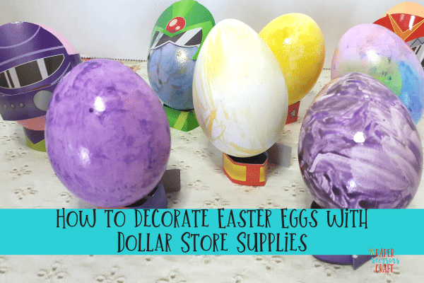 How to decorate Easter Eggs with Dollar Store Supplies