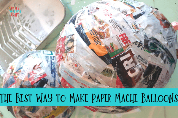 Papier Mache Balloon, Craft Recipes & How-To's