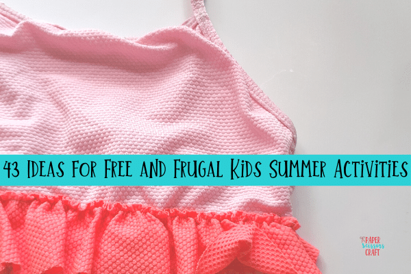 43 Ideas for Free and Frugal Kids Summer Activities