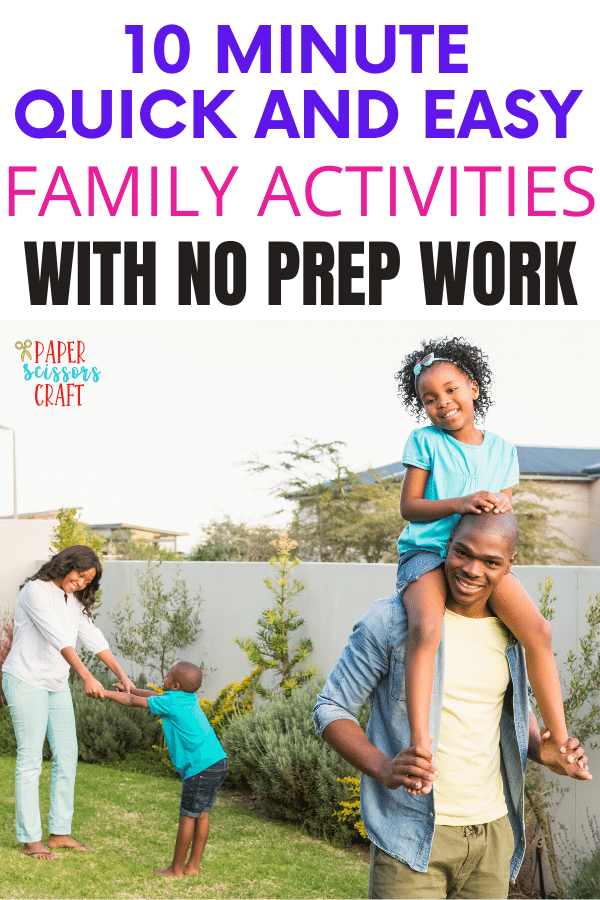 10 Minute Quick and Easy Family Activities with No Prep Work (1)