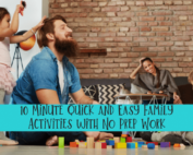 10 Minute Quick and Easy Family Activities with No Prep Work