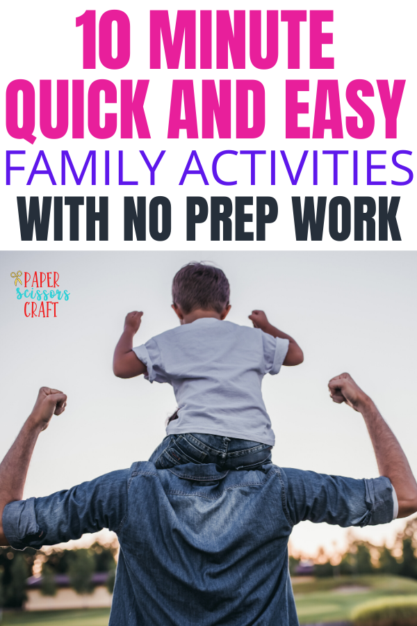 10 Minute Quick and Easy Family Activities with No Prep Work (2)