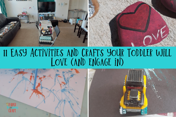 11 Easy Activities and Crafts your Toddler will Love (and engage in)