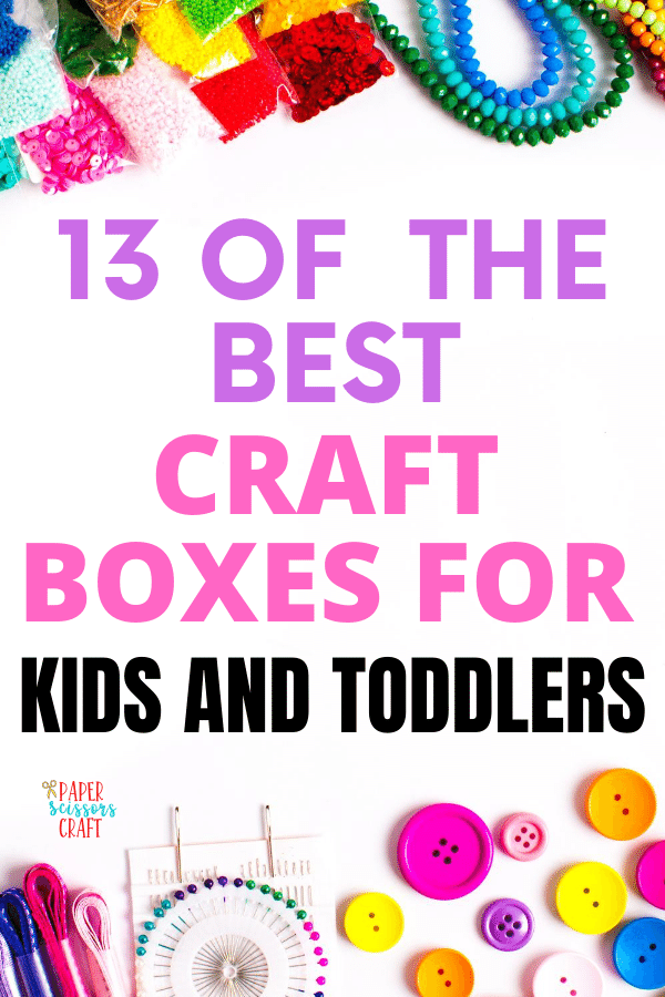 13 of the Best Craft Boxes for Kids and Toddlers (1)