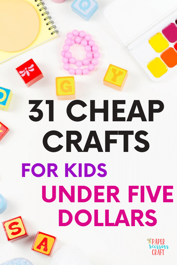 31 Cheap Crafts for Kids Under Five Dollars (2)