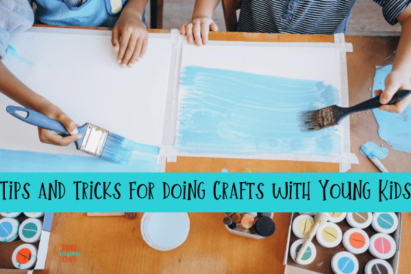 Tips and Tricks for Doing Crafts with Young Kids (1)