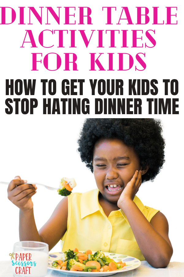 Dinner table activities for kids - how to get your kids to stop hating dinner time.