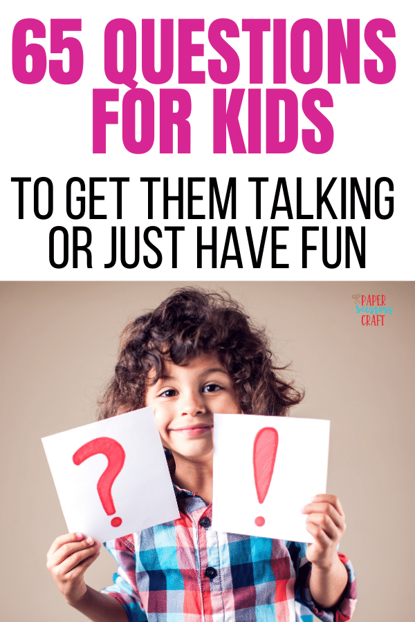 65 Questions for Kids to Get Them Talking or Just Have Fun