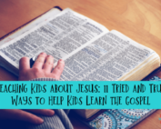 Teaching Kids about Jesus_ 11 Tried and True Ways to Help Kids Learn the Gospel