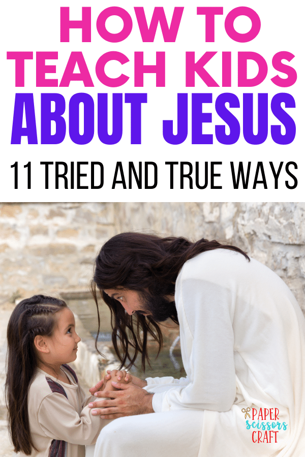 Teaching Kids about Jesus_ 11 Tried and True Ways to Help Kids Learn the Gospel (2)