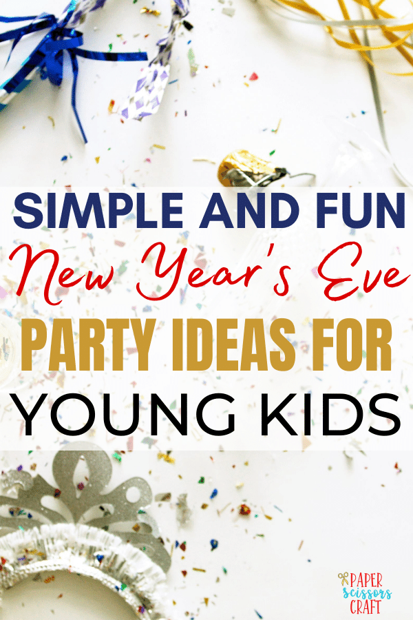 Simple and fun New Year's Eve party ideas for young kids Pinterest pin.