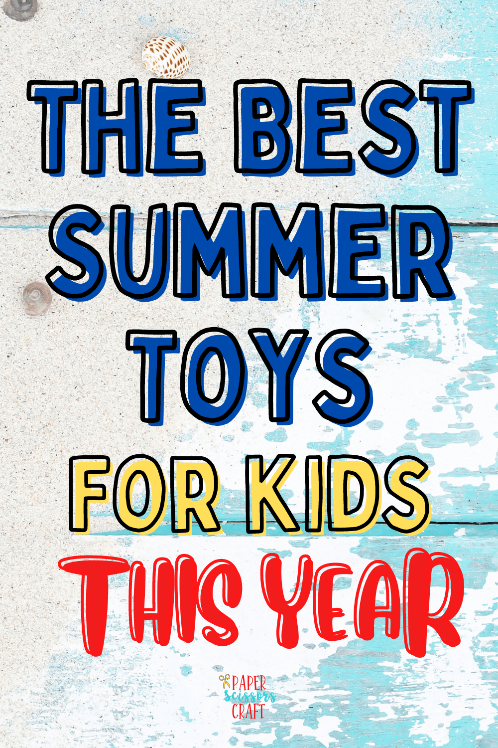 The Best Kid Summer Toys for Ages 49 in 2022