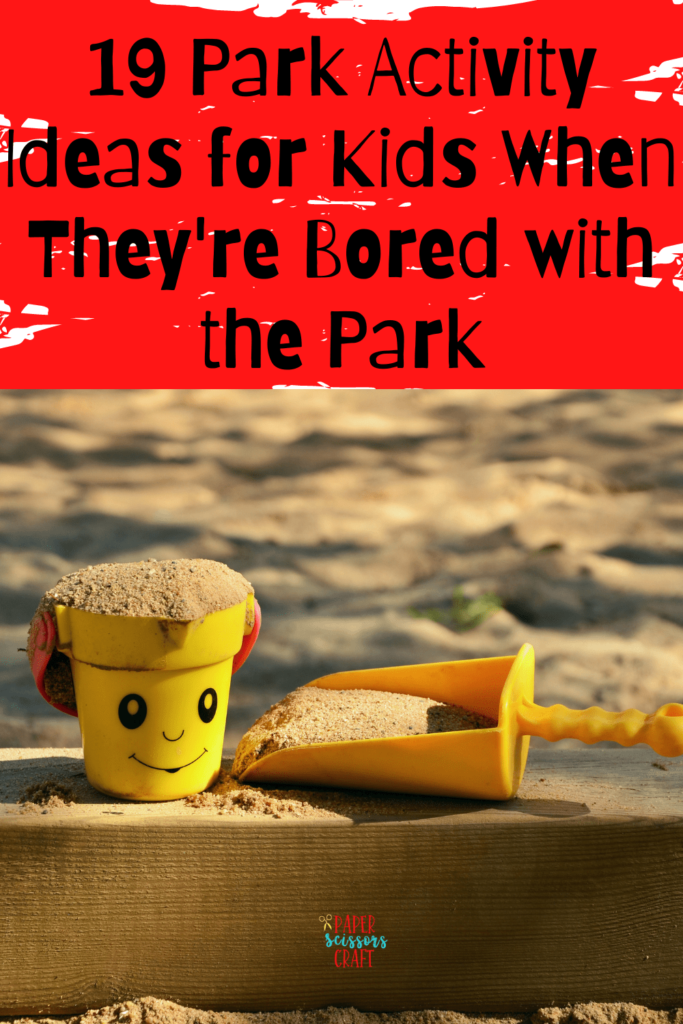 19 Park Activity Ideas for Kids When They're Bored with the Park (2)-min