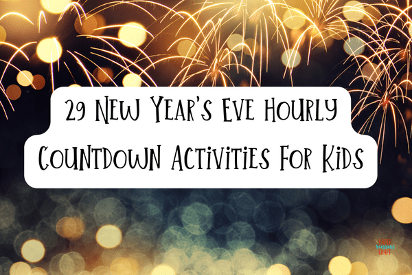 29 New Year's Eve hourly countdown activities for kids.