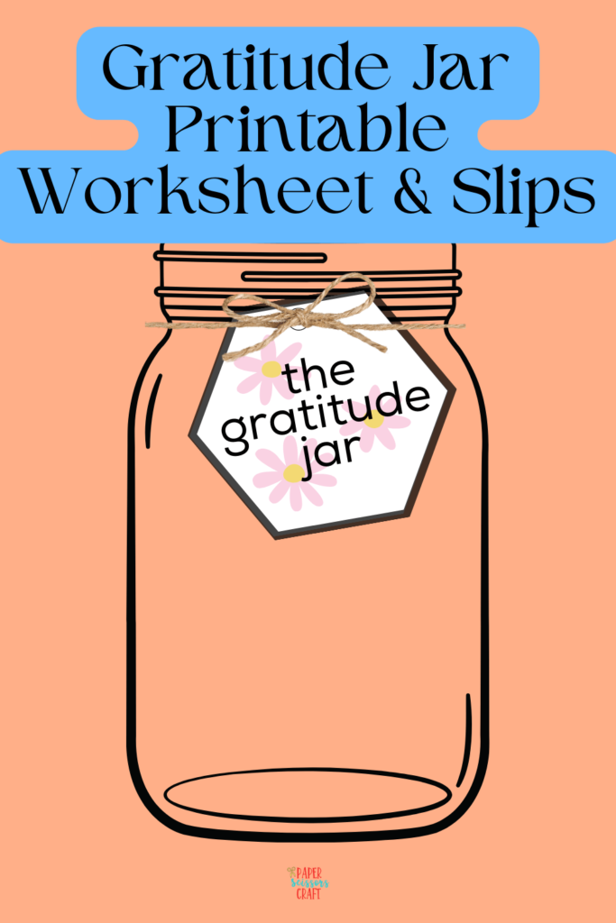 Gratitude jar printable worksheet and slips.