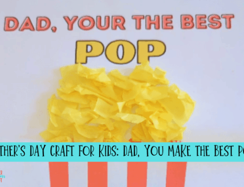 Father’s Day Craft for Kids: Dad, You Make the Best POP